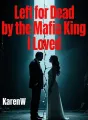 Left for Dead by the Mafia King I Loved cover