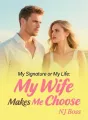 My Signature or My Life: My Wife Makes Me Choose cover