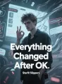 Everything Changed After OK cover
