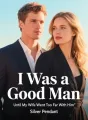 I Was a Good Man Until My Wife Went Too Far With Him cover