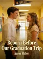 Reborn Before Our Graduation Trip cover
