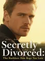 Secretly Divorced：The Ruthless Don Begs Too Late cover