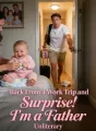 Back From a Work Trip and Surprise! I'm a Father cover