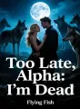 Too Late, Alpha: I'm Dead cover