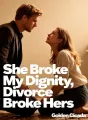 She Broke My Dignity, Divorce Broke Hers cover