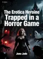 The Erotica Heroine Trapped in a Horror Game cover