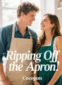 Ripping Off the Apron cover