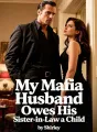 My Mafia Husband Owes His Sister-in-Law a Child cover
