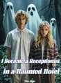 I Became a Receptionist in a Haunted Hotel cover