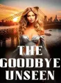 The Goodbye Unseen cover