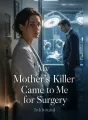 My Mother's Killer Came to Me for Surgery cover