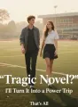 Tragic Novel? I'll Turn It Into a Power Trip cover