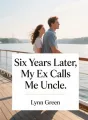 Six Years Later, My Ex Calls Me Uncle
 cover