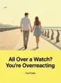 All Over a Watch? You're Overreacting cover