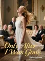 Only After I Was Gone cover