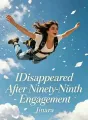 I Disappeared After Ninety-Ninth Engagement cover