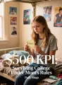 $500 KPI: Surviving College Under Mom's Rules cover