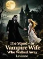 The Stand-In Vampire Wife Who Walked Away cover