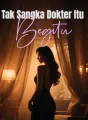 Tak Sangka Dokter Itu Begitu cover