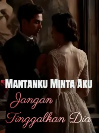 Mantanku Minta Aku Jangan Tinggalkan Dia