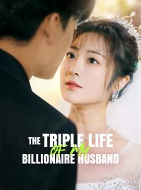 The Triple Life of My Billionaire HusbandShort Dramas