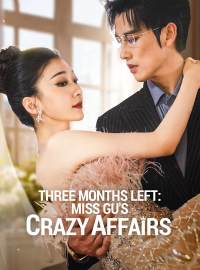 Three Months Left: Miss Gu's Crazy Affairs