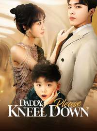 Daddy, Please Kneel DownShort Dramas