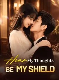 Hear My Thoughts, Be My Shield