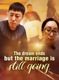The dream ends but the marriage is still going