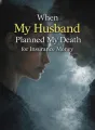When My Husband Planned My Death for Insurance Money cover