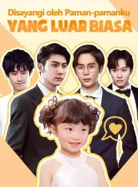 Disayangi oleh Paman-pamanku yang Luar Biasa