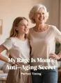 My Rage Is Mom's Anti‑Aging Secret cover