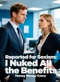 Reported for Sexism: I Nuked All the Benefits cover