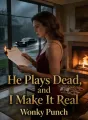 He Plays Dead, and I Make It Real cover