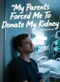 My Parents Forced Me To Donate My Kidney cover