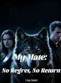 My Mate: No Regret, No Return cover