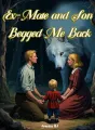 Ex-Mate and Son Begged Me Back cover
