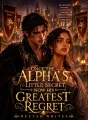 Once The Alpha's Little Secret, Now His Greatest Regret cover