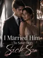 I Married Him To Save Our Sick Son cover