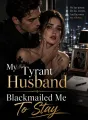 My Tyrant Husband Blackmailed Me To Stay cover