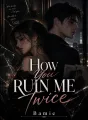 How You Ruin Me Twice  cover