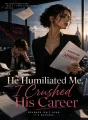 He Humiliated Me, I Crushed His Career cover