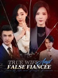 True Wife and False FiancéeShort Dramas