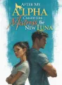 After My Alpha Called His Mistress the New Luna cover