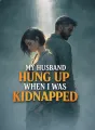 My Husband Hung Up When I Was Kidnapped cover