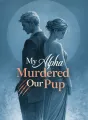 My Alpha Murdered Our Pup cover