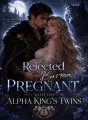 Rejected as Barren, Pregnant with the Alpha King's Twins cover