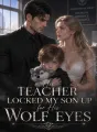 His Teacher Locked My Son Up for His Wolf Eyes cover