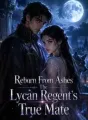 Reborn From Ashes The Lycan Regent's True Mate cover