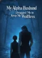 My Alpha Husband Drugged Me to Keep Me Wolfless cover